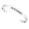 Inspirational 304 Stainless Steel Cuff Bangles, Words, Stainless Steel Color, 6-1/4x1/4 inch(16x0.6cm)