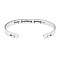 Inspirational 304 Stainless Steel Cuff Bangles, Words, Stainless Steel Color, 6-1/4x1/4 inch(16x0.6cm)
